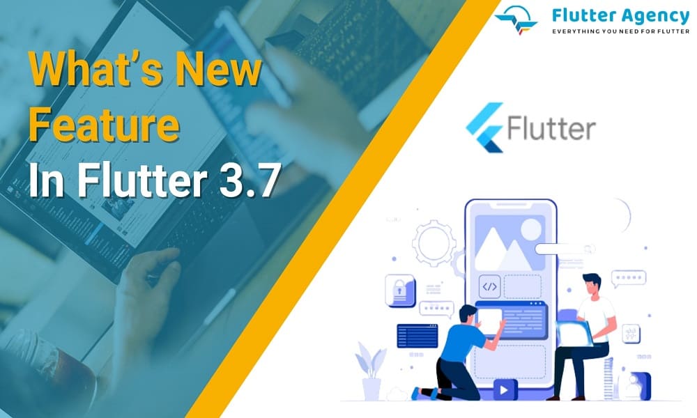 What’s New Feature In Flutter 3.7 1000x600