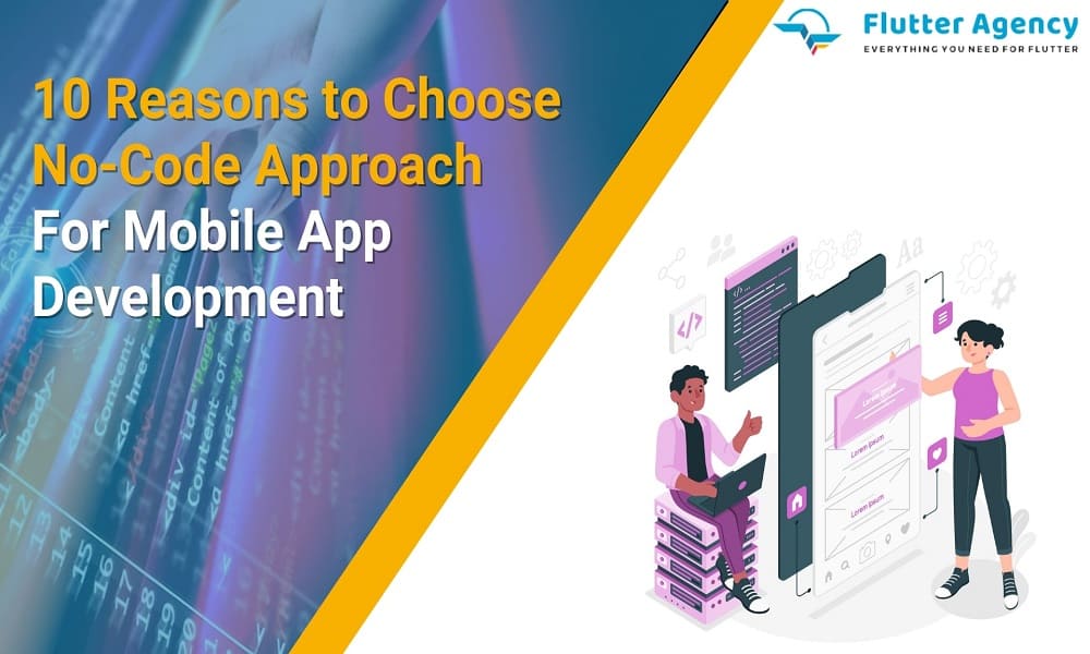10 Reasons to Choose No-Code Approach For Mobile App Development