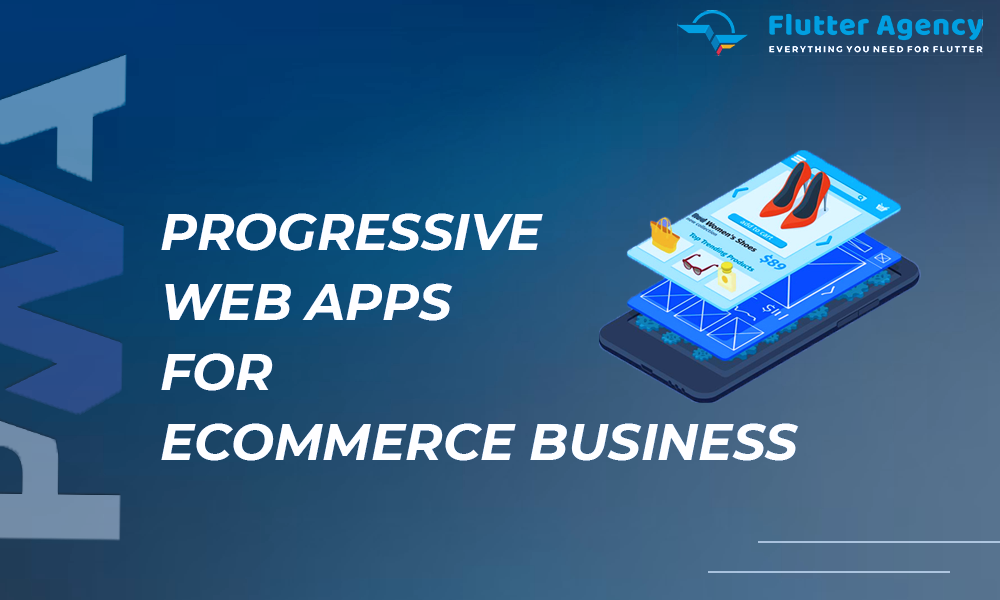 Progressive Web Apps For Ecommerce Business