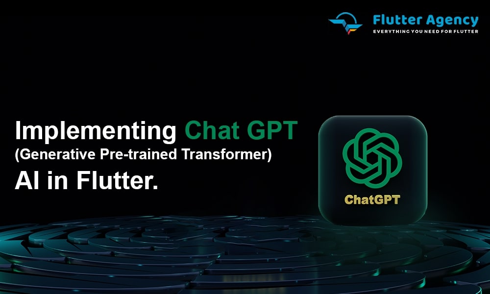 Implementing ChatGPT (Generative Pre-trained Transformer) AI in Flutter