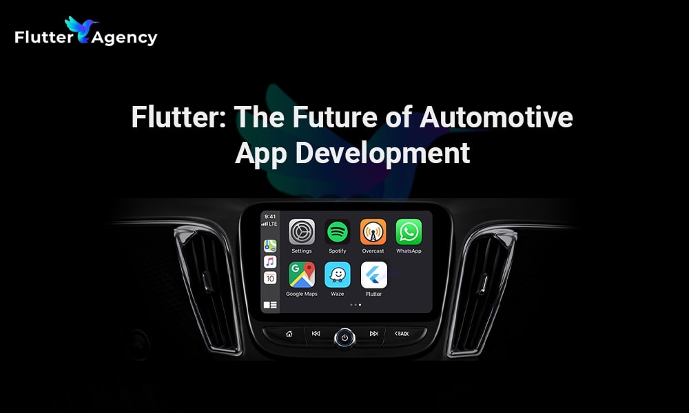 Flutter The Future of Automotive App Development