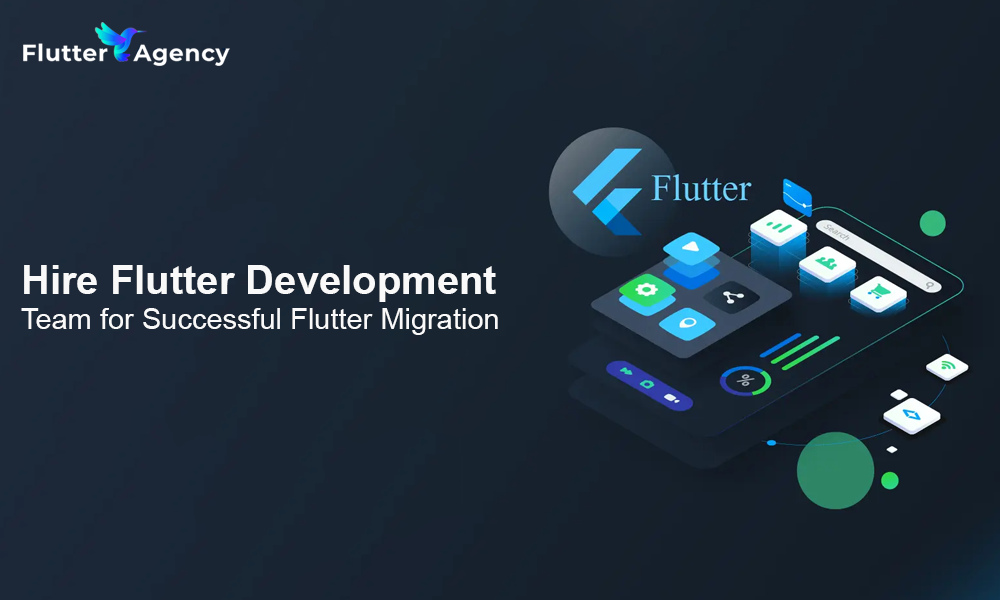 Hire Flutter Development Team for Successful Fultter Migration